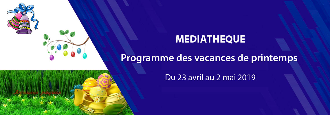 Programme des vacances de printemps de la MEDIATHEQUE